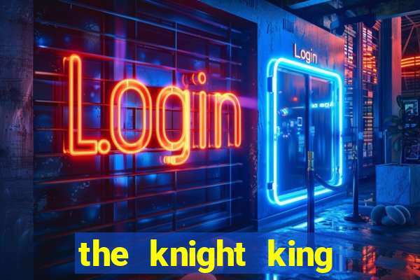 the knight king who returned with a god 1