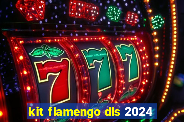 kit flamengo dls 2024