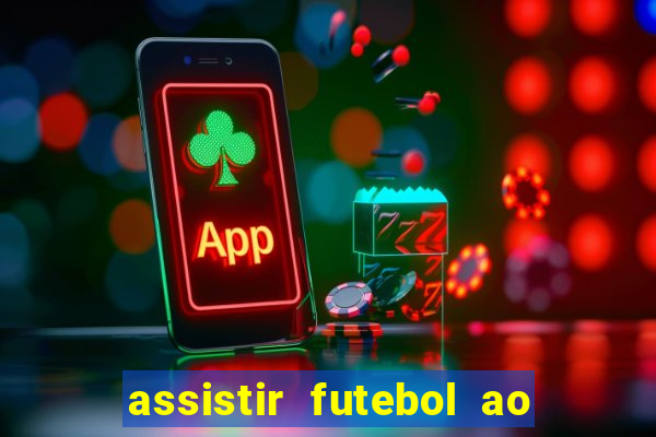 assistir futebol ao vivo sem virus