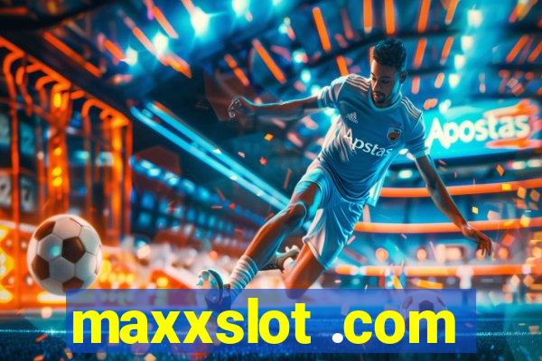 maxxslot .com