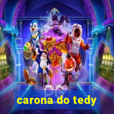 carona do tedy