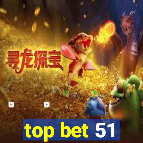 top bet 51