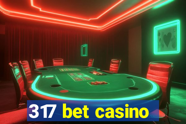 317 bet casino