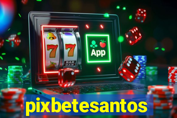 pixbetesantos