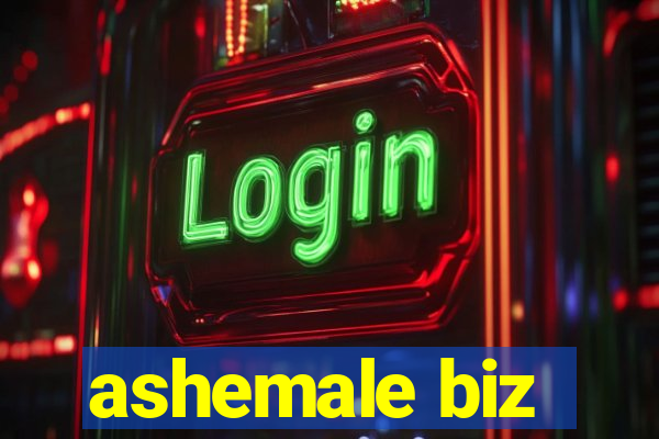 ashemale biz