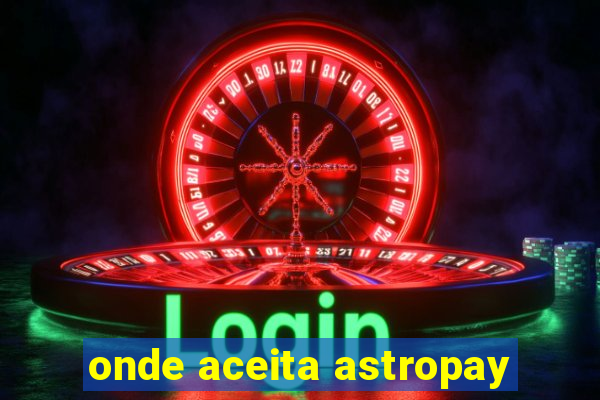 onde aceita astropay