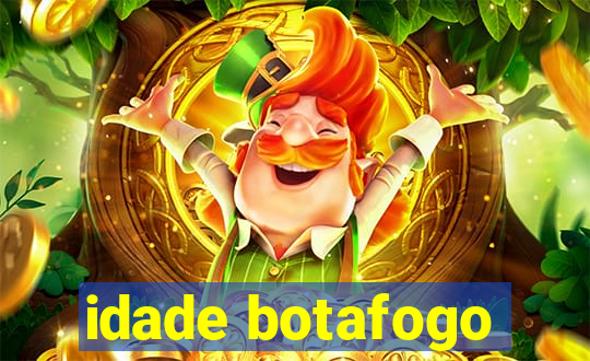 idade botafogo