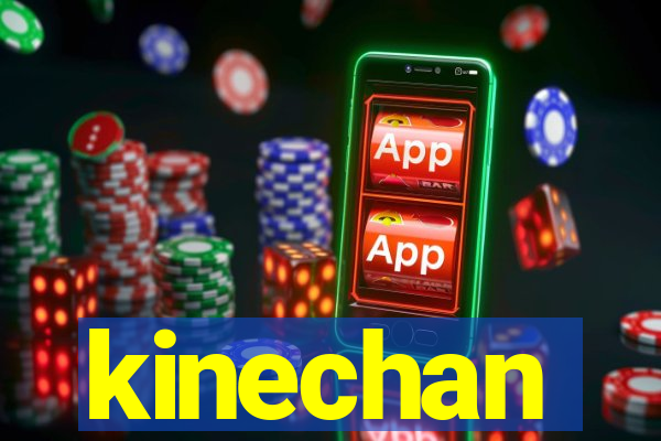 kinechan