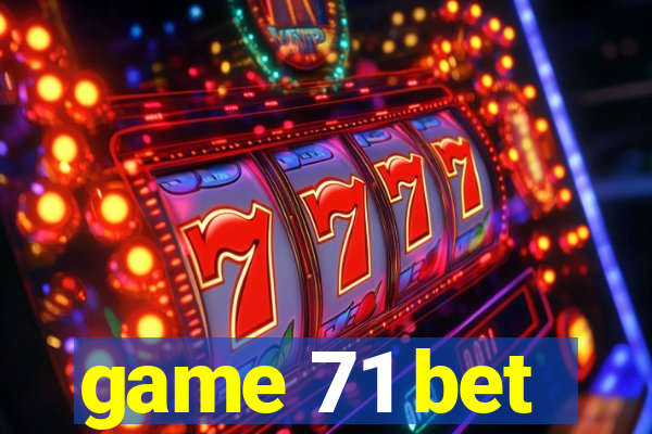 game 71 bet