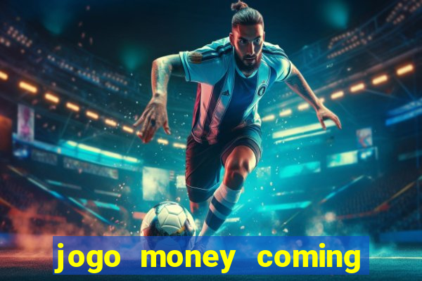 jogo money coming paga mesmo