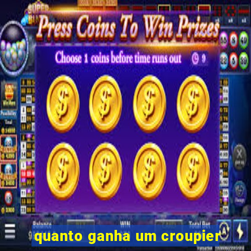 quanto ganha um croupier