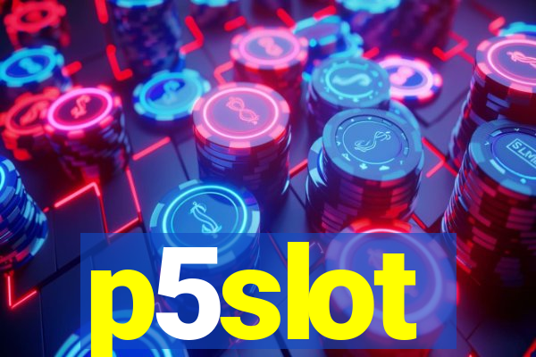 p5slot