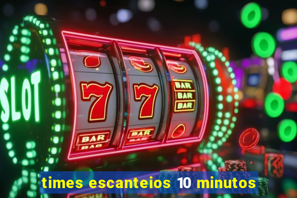 times escanteios 10 minutos