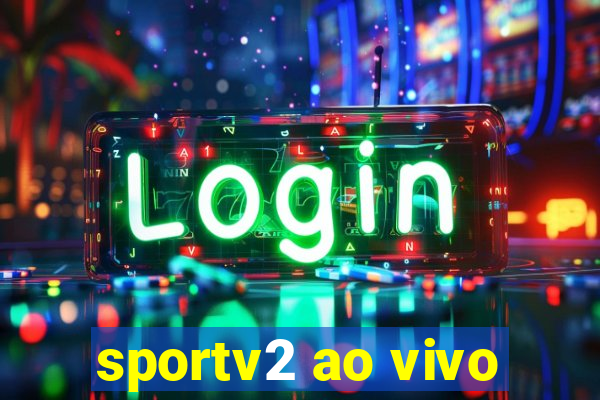 sportv2 ao vivo
