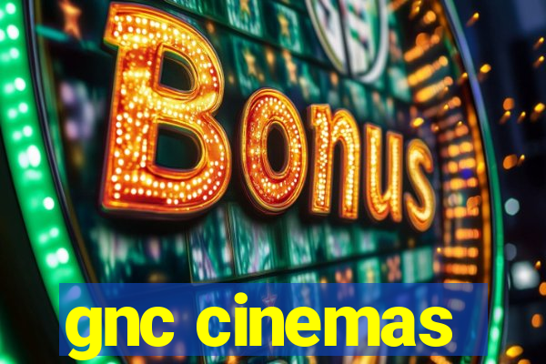 gnc cinemas