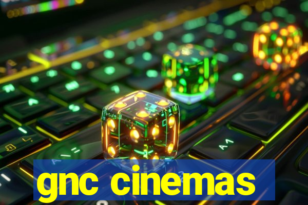 gnc cinemas