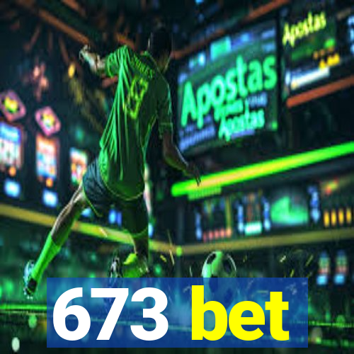 673 bet