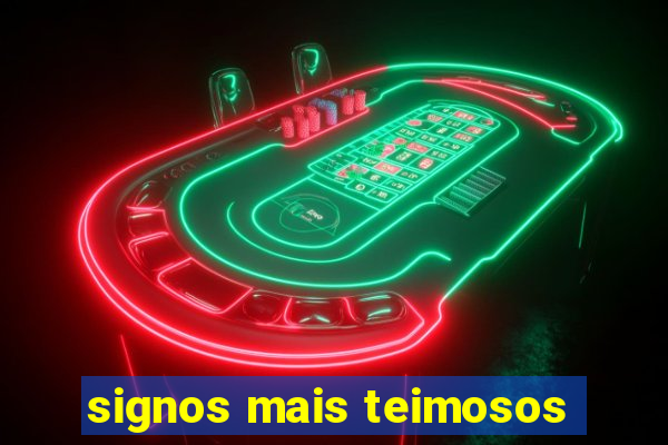 signos mais teimosos