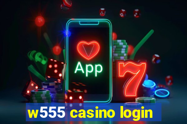 w555 casino login