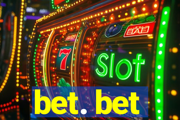 bet. bet