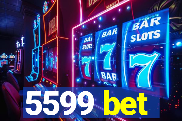 5599 bet