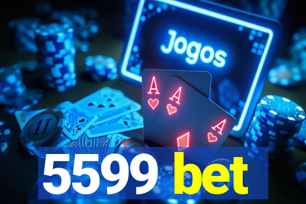 5599 bet