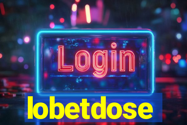 lobetdose