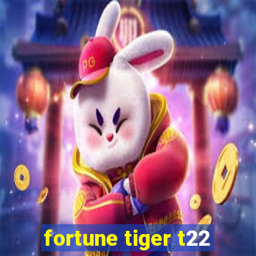 fortune tiger t22