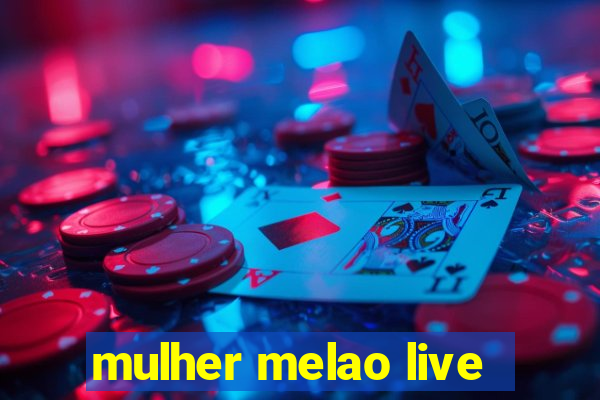 mulher melao live