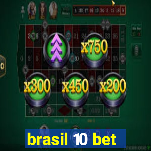 brasil 10 bet