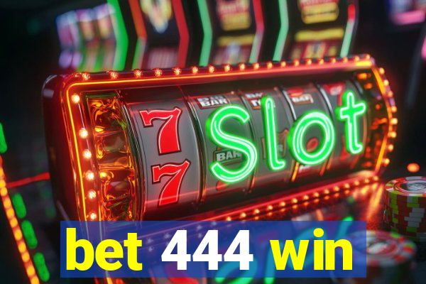 bet 444 win