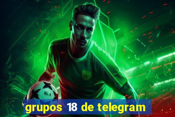 grupos 18 de telegram