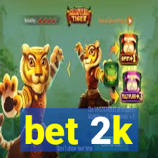 bet 2k