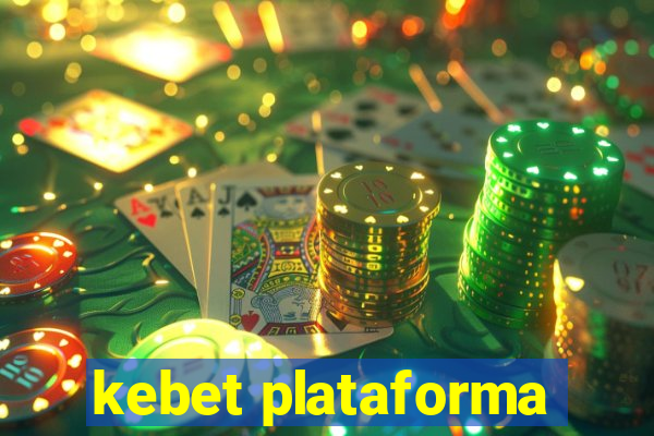 kebet plataforma