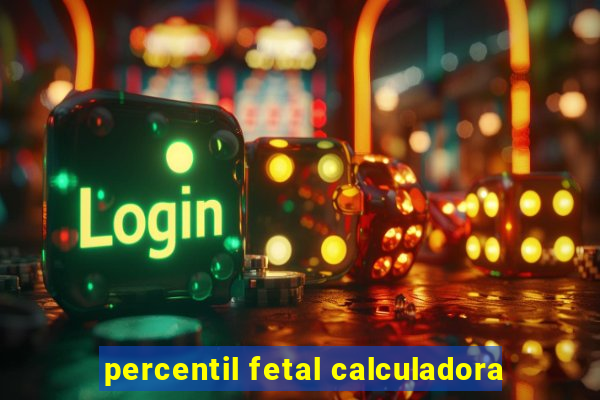 percentil fetal calculadora