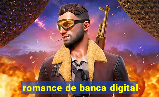 romance de banca digital
