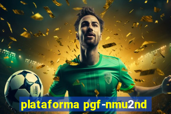 plataforma pgf-nmu2nd