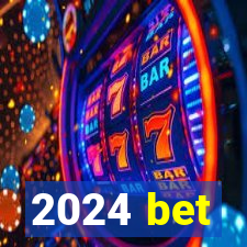 2024 bet