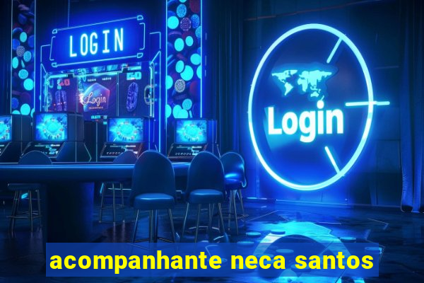 acompanhante neca santos