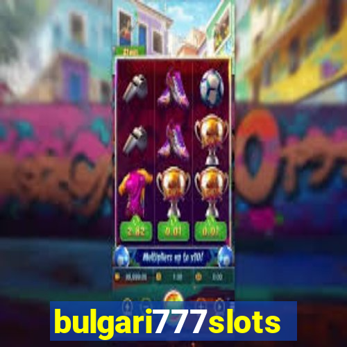 bulgari777slots.com