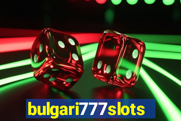 bulgari777slots.com