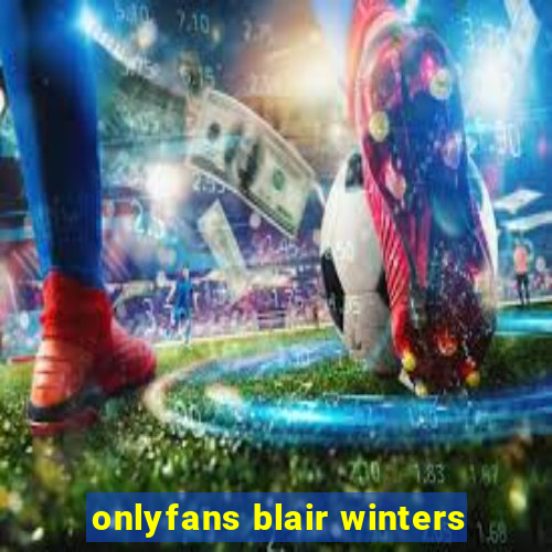 onlyfans blair winters