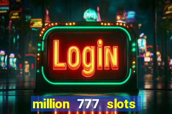 million 777 slots paga mesmo