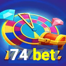 74 bet