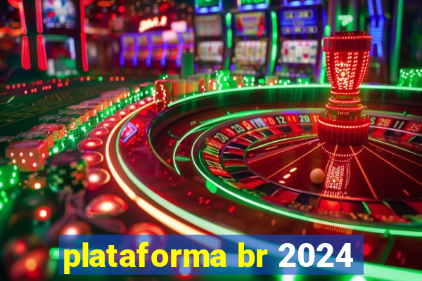 plataforma br 2024