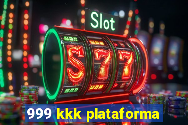 999 kkk plataforma