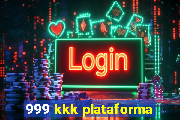 999 kkk plataforma