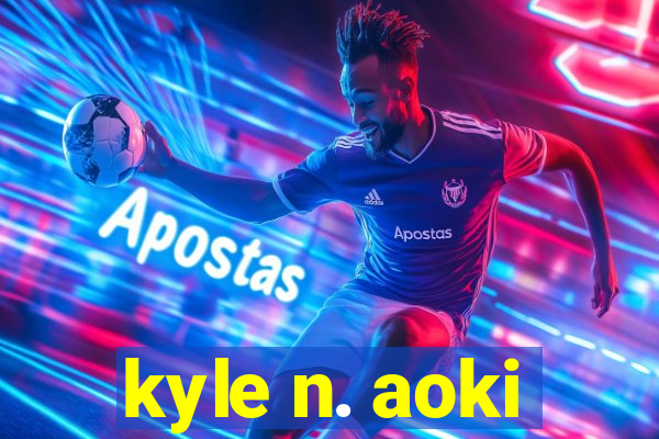 kyle n. aoki