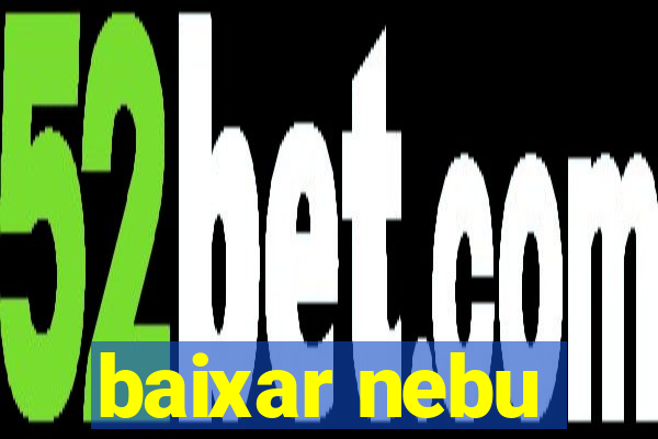baixar nebu