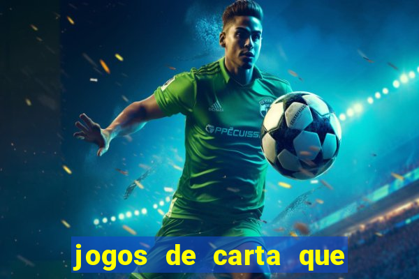 jogos de carta que ganha dinheiro